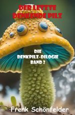 Der letzte denkende Pilz Cover des Buches Der letzte denkende Pilz (ISBN: 9783988855640)