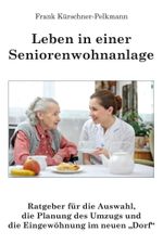 Leben in einer Seniorenwohnanlage Cover des Buches Leben in einer Seniorenwohnanlage (ISBN: 9783988856487)