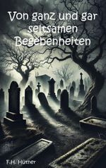 Von ganz und gar seltsamen Begebenheiten Cover des Buches Von ganz und gar seltsamen Begebenheiten (ISBN: 9783988856708)