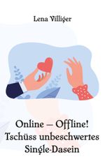 Online - Offline! Tschüss unbeschwertes Single-Dasein Cover des Buches Online - Offline! Tschüss unbeschwertes Single-Dasein (ISBN: 9783988857163)