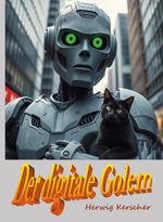 Der digitale Golem (Hardcoverversion) Cover des Buches Der digitale Golem (Hardcoverversion) (ISBN: 9783988858405)