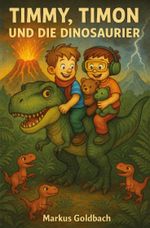 Timmy, Timon und die Dinosaurier Cover des Buches Timmy, Timon und die Dinosaurier (ISBN: 9783988858856)