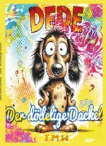 Dede - der dödelige Dackel (Hardcover-Version) Cover des Buches Dede - der dödelige Dackel (Hardcover-Version) (ISBN: 9783988859228)
