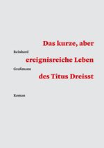 Das kurze, aber ereignisreiche Leben des Titus Dreisst Cover des Buches Das kurze, aber ereignisreiche Leben des Titus Dreisst (ISBN: 9783989030084)