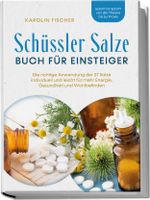 Schüssler Salze Buch für Einsteiger: Die richtige Anwendung der 27 Salze individuell und leicht für mehr Energie, Gesundheit und Wohlbefinden - Schritt für Schritt von der Theorie bis zur Praxis Cover des Buches Schüssler Salze Buch für Einsteiger: Die richtige Anwendung der 27 Salze individuell und leicht für mehr Energie, Gesundheit und Wohlbefinden - Schritt für Schritt von der Theorie bis zur Praxis (ISBN: 9783989100008)