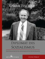 Oskar Fischer - Diplomat des Sozialismus Cover des Buches Oskar Fischer - Diplomat des Sozialismus (ISBN: 9783989130685)