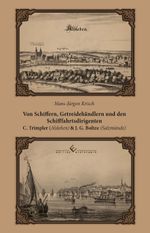 Von Schiffern, Getreidehändlern und den Schifffahrtsdirigenten C. Trimpler (Alsleben) und J. G. Boltze (Salzmünde) Cover des Buches Von Schiffern, Getreidehändlern und den Schifffahrtsdirigenten C. Trimpler (Alsleben) und J. G. Boltze (Salzmünde) (ISBN: 9783989131347)