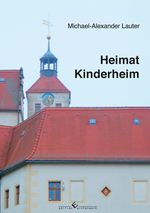 Heimat Kinderheim Cover des Buches Heimat Kinderheim (ISBN: 9783989131729)