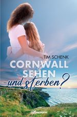 Cornwall sehen - und sterben? Cover des Buches Cornwall sehen - und sterben? (ISBN: 9783989230828)