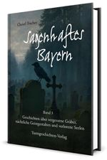 Sagenhaftes Bayern Band 3 Cover des Buches Sagenhaftes Bayern Band 3 (ISBN: 9783989301283)