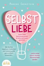 SELBSTLIEBE - Sofort mehr Selbstbewusstsein & Selbstvertrauen gewinnen: Wie Sie Ihre negativen Gedanken und Selbstzweifel ganz einfach loswerden und zu einer enorm starken Persönlichkeit werden Cover des Buches SELBSTLIEBE - Sofort mehr Selbstbewusstsein & Selbstvertrauen gewinnen: Wie Sie Ihre negativen Gedanken und Selbstzweifel ganz einfach loswerden und zu einer enorm starken Persönlichkeit werden (ISBN: 9783989350151)