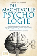 DIE MACHTVOLLE PSYCHOLOGIE: Wie Sie die bewährten Psychologie- und Manipulationstechniken zu Ihrem Vorteil nutzen, spielend leicht Menschen lesen, beeinflussen und im Handumdrehen für sich gewinnen Cover des Buches DIE MACHTVOLLE PSYCHOLOGIE: Wie Sie die bewährten Psychologie- und Manipulationstechniken zu Ihrem Vorteil nutzen, spielend leicht Menschen lesen, beeinflussen und im Handumdrehen für sich gewinnen (ISBN: 9783989350342)