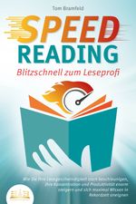 SPEED READING - Blitzschnell zum Leseprofi: Wie Sie Ihre Lesegeschwindigkeit stark beschleunigen, Ihre Konzentration und Produktivität enorm steigern und sich maximal Wissen in Rekordzeit aneignen Cover des Buches SPEED READING - Blitzschnell zum Leseprofi: Wie Sie Ihre Lesegeschwindigkeit stark beschleunigen, Ihre Konzentration und Produktivität enorm steigern und sich maximal Wissen in Rekordzeit aneignen (ISBN: 9783989351073)