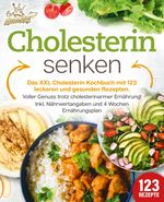 Cholesterin senken: Das XXL Cholesterin Kochbuch mit 123 leckeren und gesunden Rezepten. Voller Genuss trotz cholesterinarmer Ernährung! Inkl. Nährwertangaben und 4 Wochen Ernährungsplan Cover des Buches Cholesterin senken: Das XXL Cholesterin Kochbuch mit 123 leckeren und gesunden Rezepten. Voller Genuss trotz cholesterinarmer Ernährung! Inkl. Nährwertangaben und 4 Wochen Ernährungsplan (ISBN: 9783989351943)