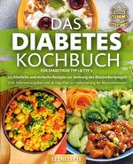 Das Diabetes Kochbuch für Diabetiker Typ 1 & Typ 2: 123 köstliche und einfache Rezepte zur Senkung des Blutzuckerspiegels (inkl. Nährwertangaben und 28-Tage-Plan zur Verbesserung der Blutzuckerwerte) Cover des Buches Das Diabetes Kochbuch für Diabetiker Typ 1 & Typ 2: 123 köstliche und einfache Rezepte zur Senkung des Blutzuckerspiegels (inkl. Nährwertangaben und 28-Tage-Plan zur Verbesserung der Blutzuckerwerte) (ISBN: 9783989371767)