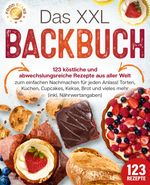 Das XXL Backbuch: 123 köstliche und abwechslungsreiche Rezepte aus aller Welt zum einfachen Nachmachen für jeden Anlass! Torten, Kuchen, Cupcakes, Kekse, Brot und vieles mehr (inkl. Nährwertangaben) Cover des Buches Das XXL Backbuch: 123 köstliche und abwechslungsreiche Rezepte aus aller Welt zum einfachen Nachmachen für jeden Anlass! Torten, Kuchen, Cupcakes, Kekse, Brot und vieles mehr (inkl. Nährwertangaben) (ISBN: 9783989371873)