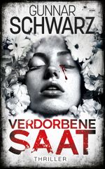 Verdorbene Saat (Thriller) Cover des Buches Verdorbene Saat (Thriller) (ISBN: 9783989540422)