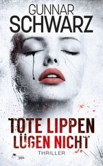 Tote Lippen lügen nicht (Thriller) Cover des Buches Tote Lippen lügen nicht (Thriller) (ISBN: 9783989540743)