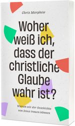 Woher weiß ich, dass der christliche Glaube wahr ist? Cover des Buches Woher weiß ich, dass der christliche Glaube wahr ist? (ISBN: 9783989630130)