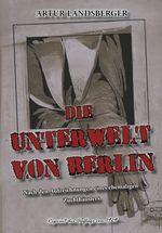 DIE UNTERWELT VON BERLIN Cover des Buches DIE UNTERWELT VON BERLIN (ISBN: 9783989791541)