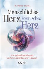 Menschliches Herz, kosmisches Herz: Herz-Kreislauf-Erkrankungen verstehen, behandeln und vorbeugen Cover des Buches Menschliches Herz, kosmisches Herz: Herz-Kreislauf-Erkrankungen verstehen, behandeln und vorbeugen (ISBN: 9783989920439)