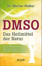 DMSO – Das Heilmittel der Natur Cover des Buches DMSO – Das Heilmittel der Natur (ISBN: 9783989920958)