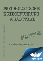 Handbuch - Psychologische Kriegsführung und Sabotage: Psychologische Kriegsführung und Sabotage - Militärischer Geheimdienst Cover des Buches Handbuch - Psychologische Kriegsführung und Sabotage: Psychologische Kriegsführung und Sabotage - Militärischer Geheimdienst (ISBN: 9783989952560)
