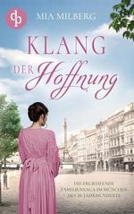 Klang der Hoffnung: Die mitreißende Familiensaga im München des 20. Jahrhunderts Cover des Buches Klang der Hoffnung: Die mitreißende Familiensaga im München des 20. Jahrhunderts (ISBN: 9783989980600)