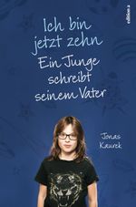 Ich bin jetzt zehn Cover des Buches Ich bin jetzt zehn (ISBN: 9783990011379)