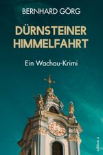 Dürnsteiner Himmelfahrt Cover des Buches Dürnsteiner Himmelfahrt (ISBN: 9783990014486)