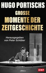 Hugo Portischs große Momente der Zeitgeschichte Cover des Buches Hugo Portischs große Momente der Zeitgeschichte (ISBN: 9783990017852)