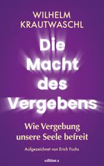 Die Macht des Vergebens Cover des Buches Die Macht des Vergebens (ISBN: 9783990018088)