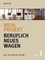Mein Projekt: Beruflich Neues wagen Cover des Buches Mein Projekt: Beruflich Neues wagen (ISBN: 9783990021026)