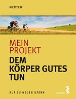 Mein Projekt: Dem Körper Gutes tun Cover des Buches Mein Projekt: Dem Körper Gutes tun (ISBN: 9783990021064)