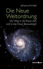 Die Neue Weltordnung: Der Weg in die Neue Zeit und in das Neue Bewusstsein! Cover des Buches Die Neue Weltordnung: Der Weg in die Neue Zeit und in das Neue Bewusstsein! (ISBN: 9783990030011)