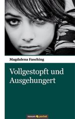 Vollgestopft und Ausgehungert Cover des Buches Vollgestopft und Ausgehungert (ISBN: 9783990101544)
