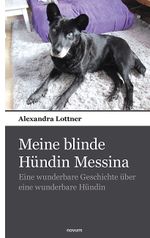 Meine blinde Hündin Messina Cover des Buches Meine blinde Hündin Messina (ISBN: 9783990106815)