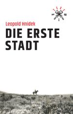 Die erste Stadt Cover des Buches Die erste Stadt (ISBN: 9783990125892)