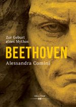 Beethoven - Zur Geburt eines Mythos Cover des Buches Beethoven - Zur Geburt eines Mythos (ISBN: 9783990126158)