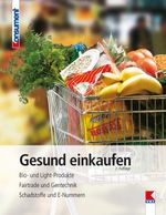 Gesund einkaufen Cover des Buches Gesund einkaufen (ISBN: 9783990130278)