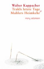 Trakls letzte Tage & Mahlers Heimkehr Cover des Buches Trakls letzte Tage & Mahlers Heimkehr (ISBN: 9783990141045)