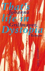 That's life in Dystopia Cover des Buches That's life in Dystopia (ISBN: 9783990142745)