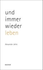 und immer wieder leben Cover des Buches und immer wieder leben (ISBN: 9783990182499)
