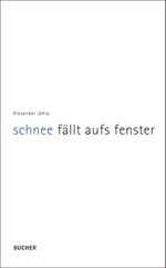 schnee fällt aufs fenster Cover des Buches schnee fällt aufs fenster (ISBN: 9783990184615)