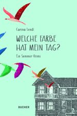 Welche Farbe hat mein Tag Cover des Buches Welche Farbe hat mein Tag (ISBN: 9783990185452)