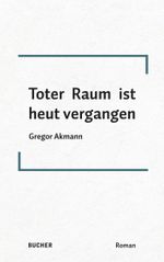 Toter Raum ist heut vergangen Cover des Buches Toter Raum ist heut vergangen (ISBN: 9783990185834)