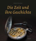 Die Zeit und ihre Geschichte Cover des Buches Die Zeit und ihre Geschichte (ISBN: 9783990186770)
