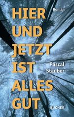 Hier und jetzt ist alles gut Cover des Buches Hier und jetzt ist alles gut (ISBN: 9783990186831)