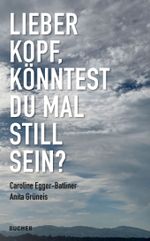 LIEBER KOPF, KÖNNTEST DU MAL STILL SEIN? Cover des Buches LIEBER KOPF, KÖNNTEST DU MAL STILL SEIN? (ISBN: 9783990187333)