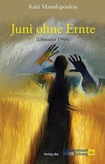 Juni ohne Ernte: Distomo 1944 Cover des Buches Juni ohne Ernte: Distomo 1944 (ISBN: 9783990210147)